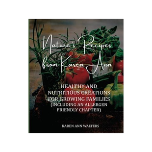 [预订]Nature’s Recipes from Karen Ann: Healthy and Nutritious Creations for Growing Families 9798218085797