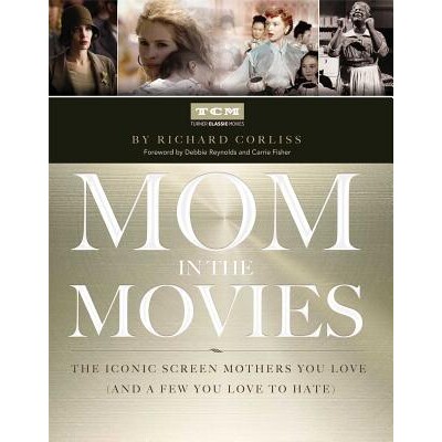 预订 Mom in the Movies: The Iconic Screen Mothers You Love (and a Few You Love to Hate) 电影里的妈妈：你喜欢的银幕妈妈（