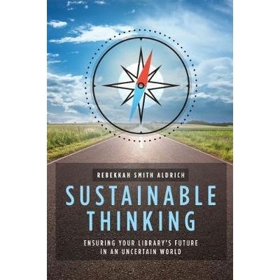预订 Sustainable Thinking: Ensuring Your Library’s Future in an Uncertain World: 9780838916889
