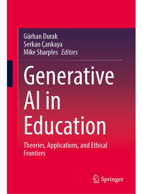 预订 Generative AI in Education: Theories, Applications, and Ethical Frontiers 教育领域的生成式人工智能：理论、应用与伦