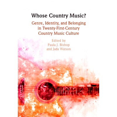 预订 Whose Country Music?: Genre, Identity, and Belonging in Twenty-First-Century Country Music Culture 乡村音乐属于谁？