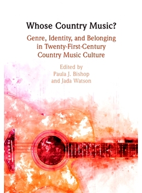 预订 Whose Country Music?: Genre, Identity, and Belonging in Twenty-First-Century Country Music Culture 乡村音乐属于谁？