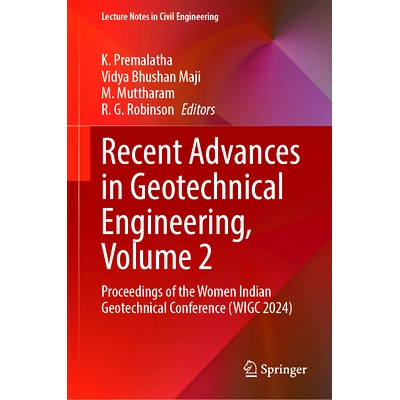 预订 Recent Advances in Geotechnical Engineering, Volume 2: Proceedings of the Women Indian Geotechnical Conference (WIG