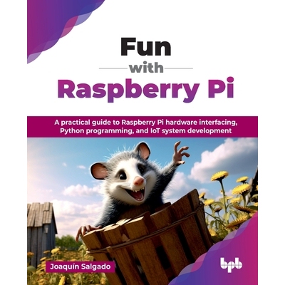 预订 Fun with Raspberry Pi: A practical guide to Raspberry Pi hardware interfacing, Python programming, and IoT system d