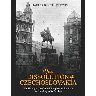 预订 The Dissolution of Czechoslovakia: The History of the Central European Nation from Its Founding to Its Breakup: 978
