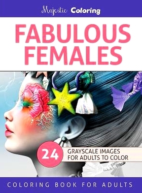 预订 Fabulous Females: Grayscale Image Coloring Book for Adults: 9781530867363