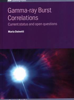 [预订]Gamma Ray Burst Correlations: Current Status and Open Questions 9780750315739