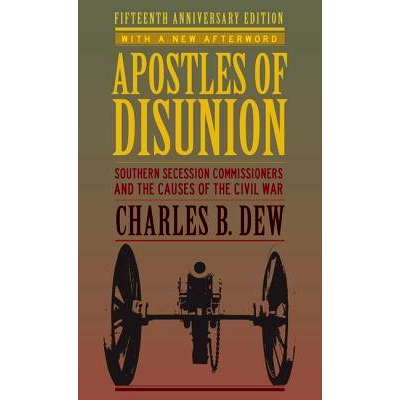 预订 Apostles of Disunion: Southern Secession Commissioners and the Causes of the Civil War: 9780813939438