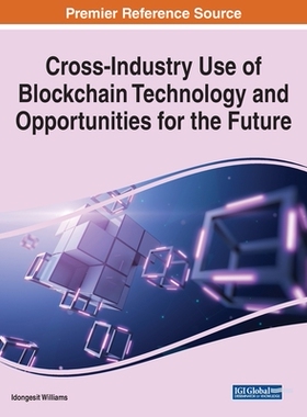【预订】Cross-Industry Use of Blockchain Technology and Opportunities for the Future