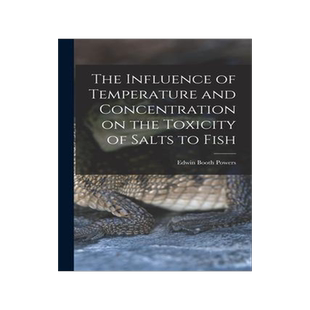 [预订]The Influence of Temperature and Concentration on the Toxicity of Salts to Fish 9781014362469