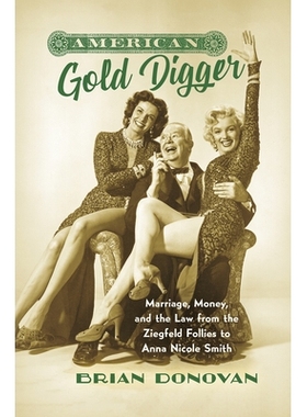 预订 American Gold Digger: Marriage, Money, and the Law from the Ziegfeld Follies to Anna Nicole Smith 美国淘金者：从齐
