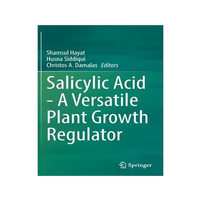 [预订]Salicylic Acid - A Versatile Plant Growth Regulator 9783030792282
