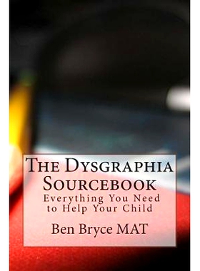 预订 The Dysgraphia Sourcebook: Everything You Need to Help Your Child: 9781499612752