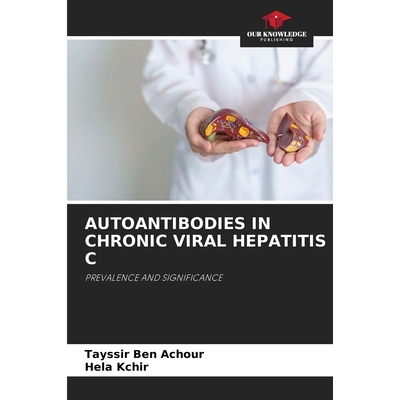 预订 Autoantibodies in Chronic Viral Hepatitis C: Prevalence And Significance 慢性丙型病毒性肝炎中的自身抗体：患病率和意