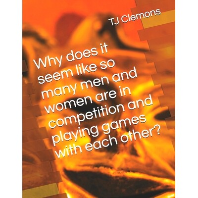 预订 Why does it seem like so many men and women are in competition and playing games with each other?: 9798456496232