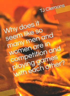 预订 Why does it seem like so many men and women are in competition and playing games with each other?: 9798456496232