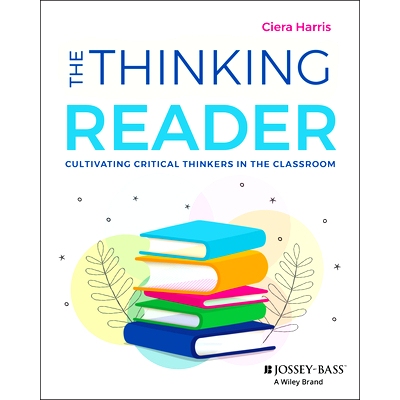 The Thinking Reader: Cultivating Critical Thinkers in the Classroom 思考型读者：在课堂上培养批判式思考者: 9781394276172