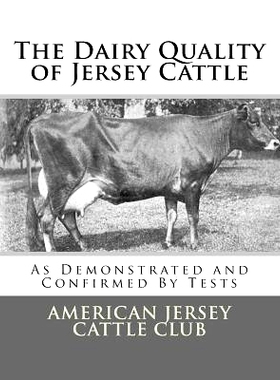预订 The Dairy Quality of Jersey Cattle: As Demonstrated and Confirmed By Tests: 9781548670849