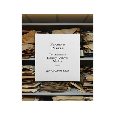 [预订]Placing Papers: The American Literary Archives Market 9781625344847