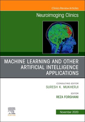 【预订】Artificial Intelligence and Machine Learning, an Issue of Neuroimaging Clinics of North America, Volume 30-4