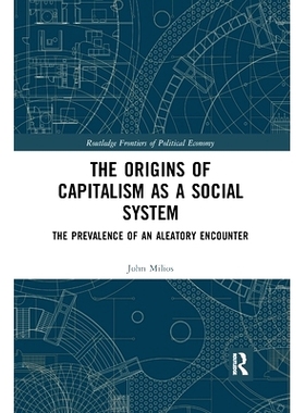 预订 The Origins of Capitalism as a Social System: The Prevalence of an Aleatory Encounter: 9780367894672
