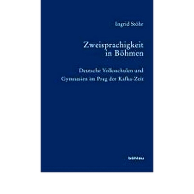 预订 Zweisprachigkeit in Böhmen: Deutsche Volksschulen und Gymnasien im Prag der Kafka-Zeit 波希米亚的双语：卡夫卡时代