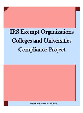 预订 IRS Exempt Organizations Colleges and Universities Compliance Project: 9781511724081