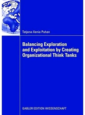 预订 Balancing Exploration and Exploitation by Creating Organizational Think Tanks: 9783834909350