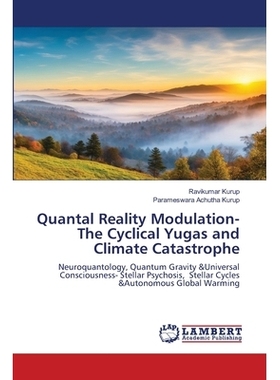 预订 Quantal Reality Modulation- The Cyclical Yugas and Climate Catastrophe: 9783330002357
