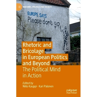预订 Rhetoric and Bricolage in European Politics and Beyond: The Political Mind in Action 欧洲政治及其他领域的修辞与用手