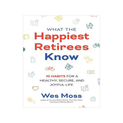 现货What the Happiest Retirees Know: 10 Habits for a Healthy, Secure, and Joyful Life 9781264269266