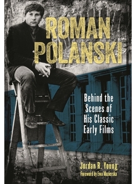 预订 Roman Polanski: Behind the Scenes of His Classic Early Films 罗曼·波兰斯基:他早期经典电影的幕后: 9781493067923