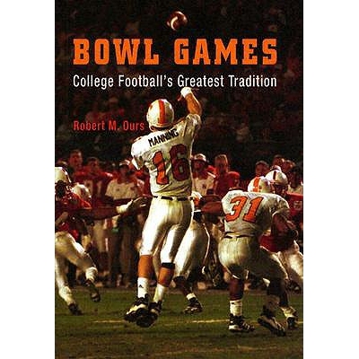 预订 Bowl Games: College Football’s Greatest Tradition 碗赛：大学橄榄球*伟大的传统: 9781594160011