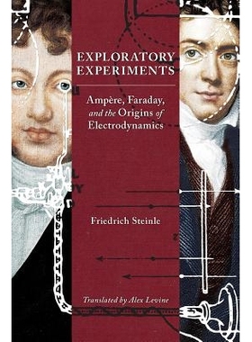 预订 Exploratory Experiments: Ampère, Faraday, and the Origins of Electrodynamics 探究实验：安培、法拉第与电动力学起源: