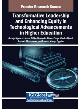 预订 Transformative Leadership and Enhancing Equity in Technological Advancements in Higher Education: 9798337323237