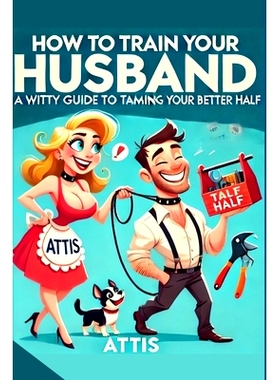 预订 How to Train Your Husband: A Witty Guide to Taming Your Better Half Wife2.0: 9798335522427