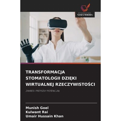 预订 TRANSFORMACJA STOMATOLOGII DZI KI WIRTUALNEJ RZECZYWISTOSCI: ZAKRES I PRZYSZLY POTENCJAL. DE: 9786209022524
