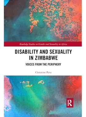预订 Disability and Sexuality in Zimbabwe: Voices from the Periphery 津巴布韦的残疾与性：来自边缘的声音: 9780367594213