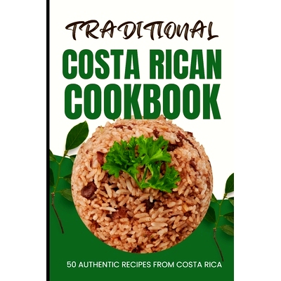 预订 Traditional Costa Rican Cookbook: 50 Authentic Recipes from Costa Rica: 9798880358168