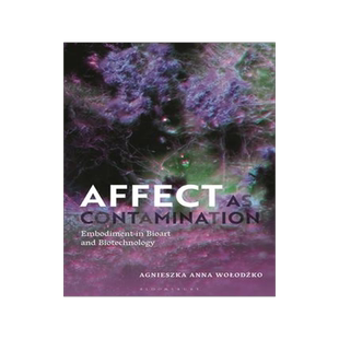 [预订]Affect as Contamination: Embodiment in Bioart and Biotechnology 9781350333000