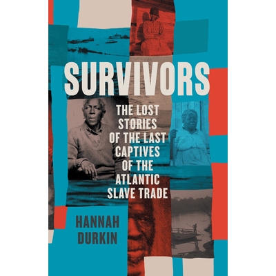 预订 Survivors: The Lost Stories of the Last Captives of the Atlantic Slave Trade: 9780008446512