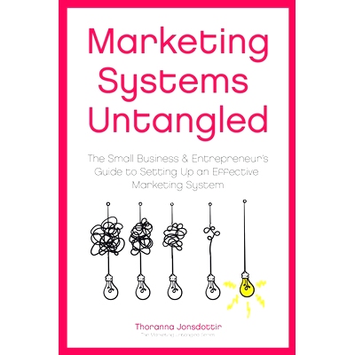 预订 Marketing Systems Untangled: The Small Business & Entrepreneur’s Guide to Setting Up an Effective Marketing System