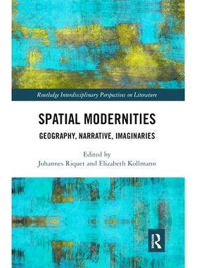 预订 Spatial Modernities: Geography, Narrative, Imaginaries 空间现代性：地理，叙事，想象: 9780367666538