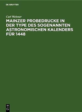 预订 Mainzer Probedrucke in der Type des sogenannten astronomischen Kalenders für 1448: Ein Beitrag zur Gutenbergforsch