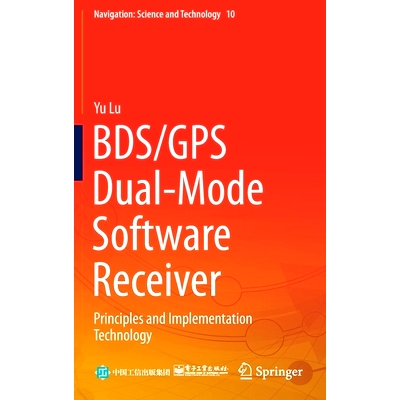 预订 Bds/GPS Dual-Mode Software Receiver: Principles and Implementation Technology