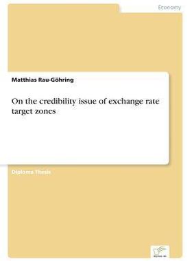 [预订]On the Credibility Issue of Exchange Rate Target Zones 9783838667355