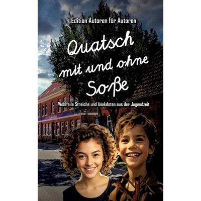 预订 Quatsch mit und ohne Soße - Wohlfeile Streiche und Anekdoten aus der Jugendzeit: Edition 