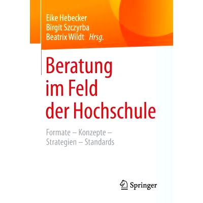 预订 Beratung im Feld der Hochschule: Formate – Konzepte – Strategien – Standards: 9783658079093