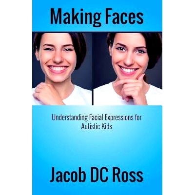 预订 Making Faces: Understanding Facial Expressions for Autistic Kids: 9780996147804
