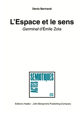 预订 L’Espace et le sens. ’Germinal’ d’Émile Zola. Essai de sémiotique discursive (Space and Meaning. Emile Zola’